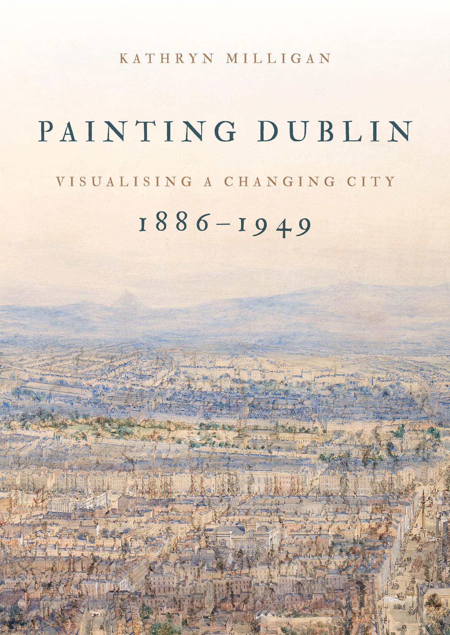Painting Dublin, 1886-1949: Visualising a Changing City