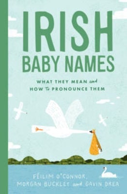 Irish Baby Names : What they mean and how to pronounce them