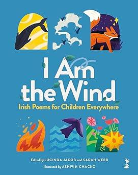 I am the Wind: Irish Poems for Children: Irish Poems for Children Everywhere