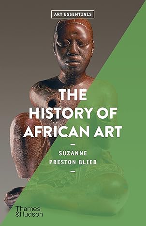 The History of African Art (Art Essentials)  - Suzanne Preston Blier