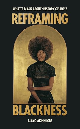 Reframing Blackness: What’s Black about “History of Art”?