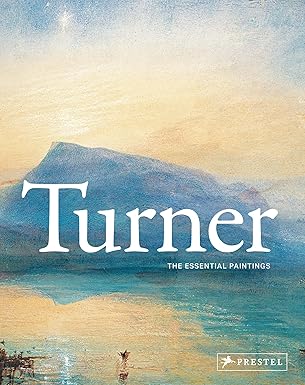 Turner: The Essential Paintings