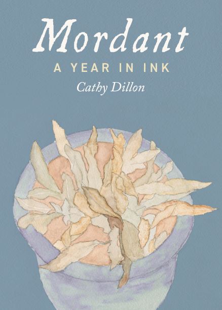 Book cover for 'Mordant: A Year in Ink' by Cathy Dillon, featuring a watercolor illustration of dried leaves in a bowl against a dusty blue background.
